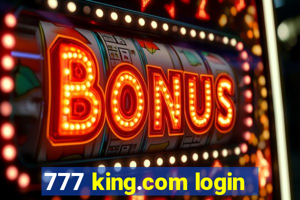 777 king.com login